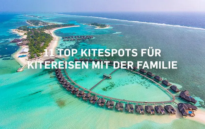 11 TOP Kitespot für Kitereisen mit der Familie
